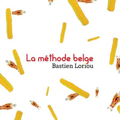 La méthode belge / Bastien Loriou